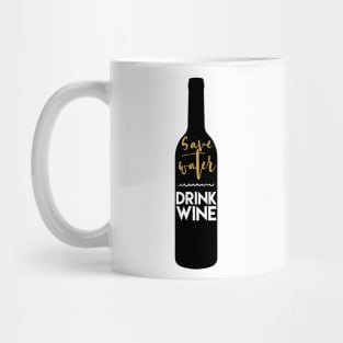 Save Water Drink Wine Mug